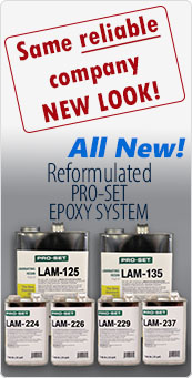All New! - Reformulated PRO-SET EPOXY SYSTEM